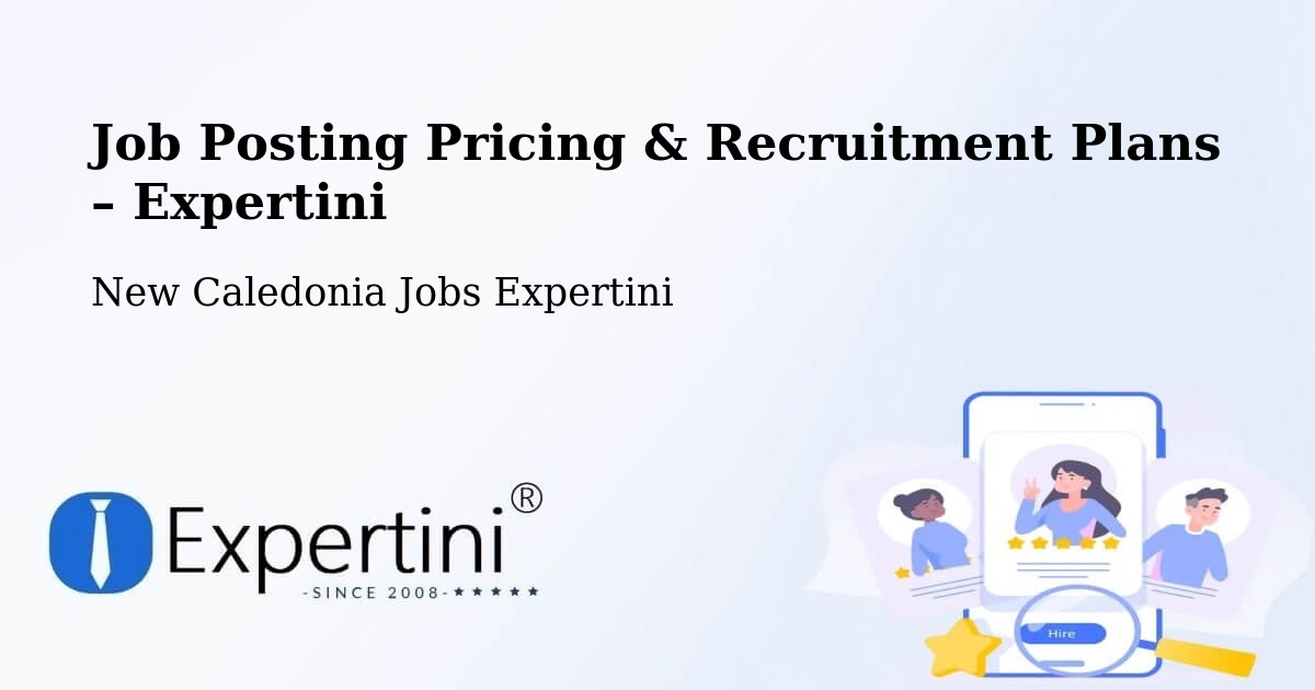 Job Posting Pricing & Recruitment Plans – Nondoué - Nondoué, New Caledonia Jobs Expertini